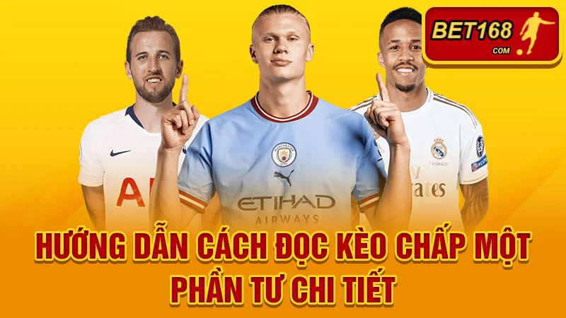 Hướng dẫn cách đọc kèo chấp một phần tư chi tiết