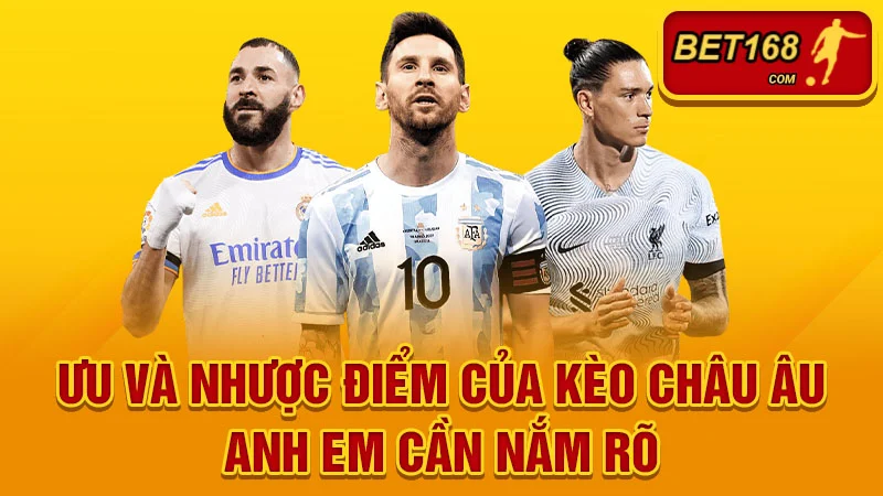 Ưu và nhược điểm của kèo châu âu anh em cần nắm rõ