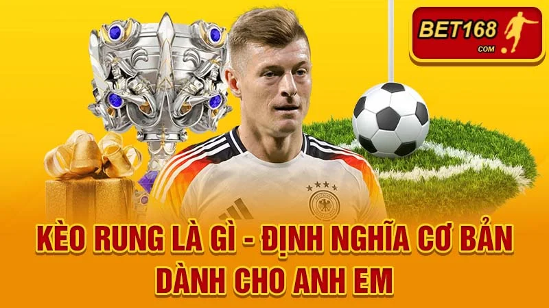 Kèo Rung Là Gì? Giải Mã Chi Tiết Cho Bet Thủ Chuyên Nghiệp